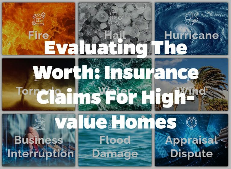 Evaluating the Worth Insurance Claims for High Value Homes