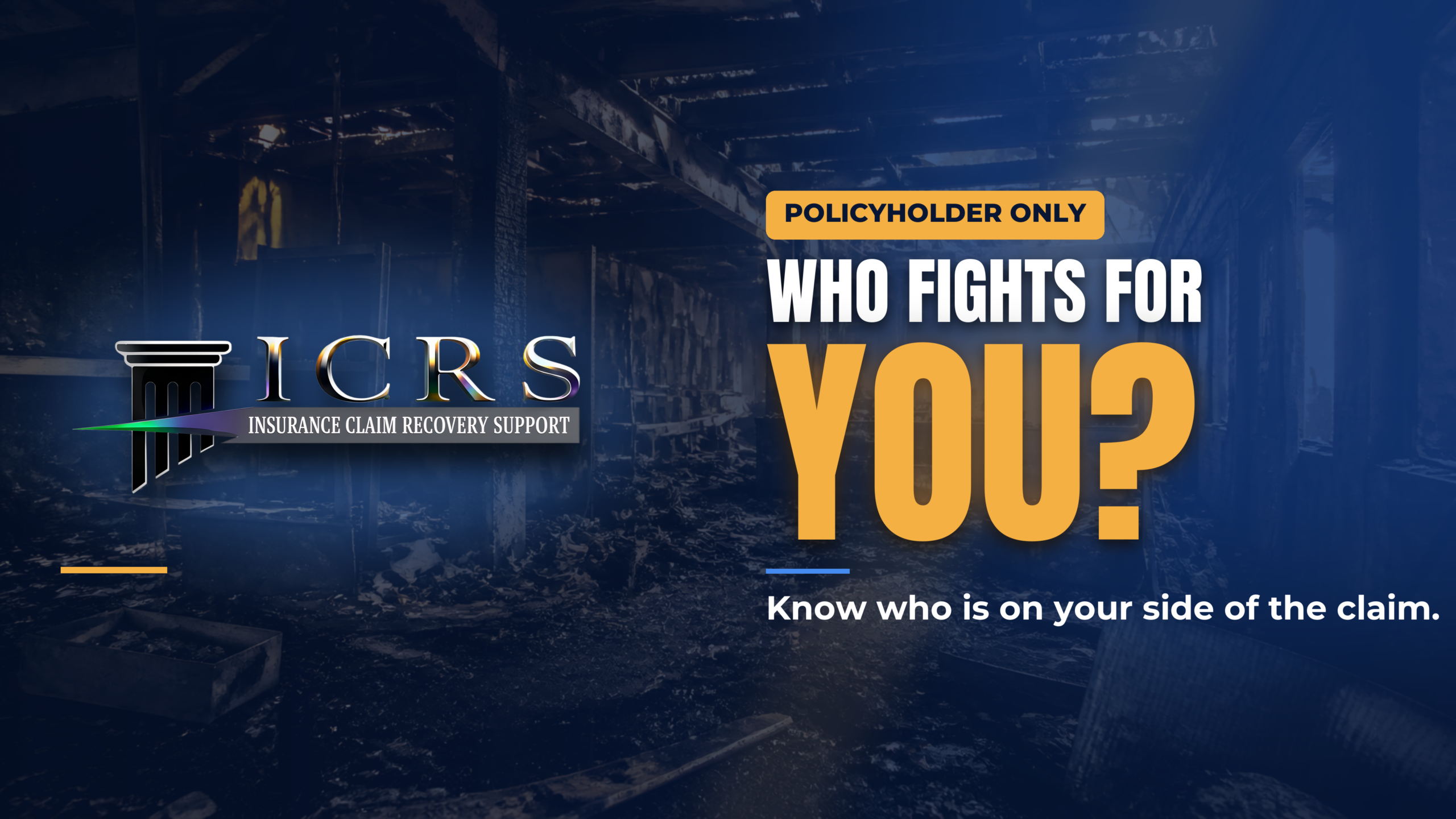 Who fights for you? ICRS exclusively represents policyholders